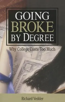 Le coût de l'université : une question de diplôme : Pourquoi l'université coûte cher - Going Broke By Degree: Why College Cost