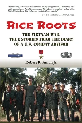 Racines de riz : La guerre du Viêt Nam : histoires vraies tirées du journal d'un conseiller de combat américain - Rice Roots: The Vietnam War: True Stories from the Diary of a U.S. Combat Advisor