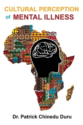 Perception culturelle de la maladie mentale : Les immigrés d'Afrique de l'Ouest dans la perspective de Philadelphie - Cultural Perception of Mental Illness: West African Immigrants in Philadelphia Perspective