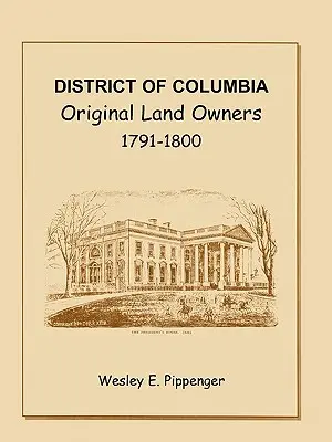 District de Columbia : Propriétaires fonciers originaux, 1791-1800 - District of Columbia: Original Land Owners, 1791-1800