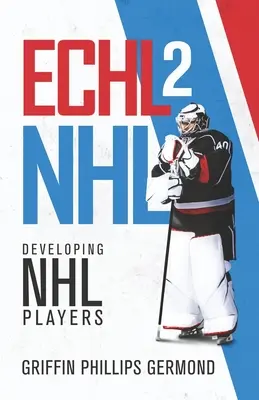 Echl 2 NHL : Développer les joueurs de la LNH - Echl 2 NHL: Developing NHL Players