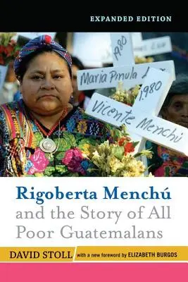 Rigoberta Menchu et l'histoire de tous les pauvres du Guatemala : Nouvelle préface d'Elizabeth Burgos - Rigoberta Menchu and the Story of All Poor Guatemalans: New Foreword by Elizabeth Burgos