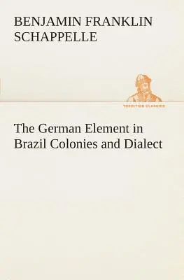 L'élément allemand au Brésil : colonies et dialectes - The German Element in Brazil Colonies and Dialect