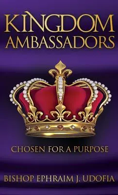 Ambassadeurs du Royaume : Choisis pour un but - Kingdom Ambassadors: Chosen for a Purpose