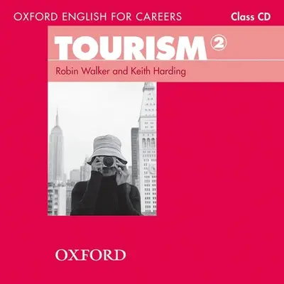 Oxford English for Careers : Tourisme 2 : CD audio pour la classe - Oxford English for Careers: Tourism 2: Class Audio CD