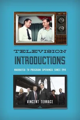 Introductions à la télévision : Ouvertures narrées de programmes télévisés depuis 1949 - Television Introductions: Narrated TV Program Openings since 1949