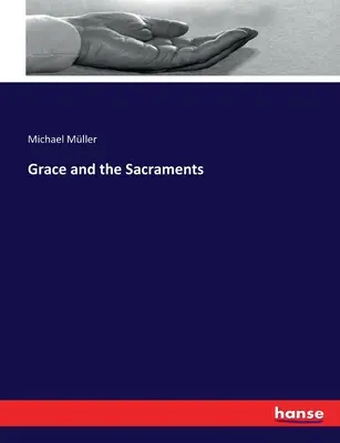 La grâce et les sacrements - Grace and the Sacraments