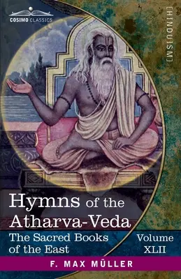 Hymnes de l'Atharva-Veda : Avec des extraits des livres rituels et des commentaires - Hymns of the Atharva-Veda: Together With Extracts From the Ritual Books and the Commentaries