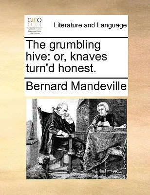 La ruche ronchonne : ou, les voleurs devenus honnêtes. - The grumbling hive: or, knaves turn'd honest.