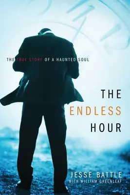 L'heure sans fin : l'histoire vraie d'une âme hantée - The Endless Hour: The True Story of a Haunted Soul