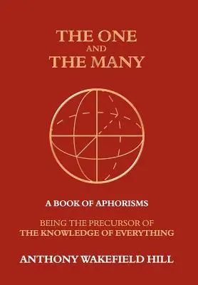 L'un et le multiple : Un livre d'aphorismes : Précurseur de la connaissance de tout - The One and the Many: A Book of Aphorisms: Being the Precursor of the Knowledge of Everything