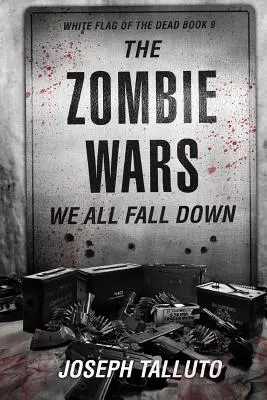 The Zombie Wars : We All Fall Down (La guerre des zombies : nous tombons tous) - The Zombie Wars: We All Fall Down