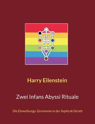 Zwei Infans Abyssi Rituale : Die Einweihungs-Zeremonie in der Sephirah Da'ath (en anglais) - Zwei Infans Abyssi Rituale: Die Einweihungs-Zeremonie in der Sephirah Da'ath