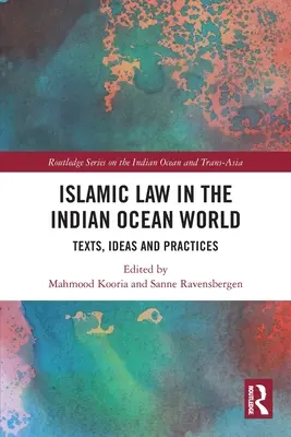 Le droit islamique dans le monde de l'océan Indien : Textes, idées et pratiques - Islamic Law in the Indian Ocean World: Texts, Ideas and Practices