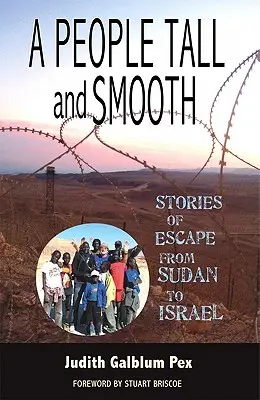 Un peuple grand et lisse : Histoires d'évasion du Soudan vers Israël - A People Tall and Smooth: Stories of Escape from Sudan to Israel