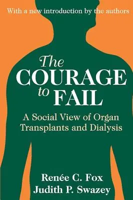 Le courage d'échouer : Une vision sociale des transplantations d'organes et de la dialyse - The Courage to Fail: A Social View of Organ Transplants and Dialysis