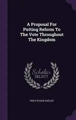 Une proposition pour soumettre la réforme au vote dans tout le royaume - A Proposal For Putting Reform To The Vote Throughout The Kingdom