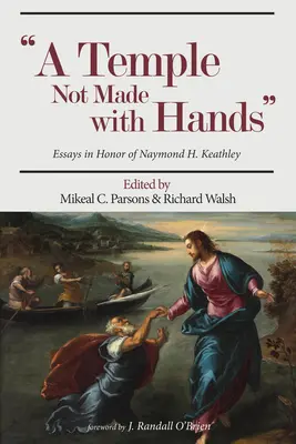 Le temple qui n'est pas fait de main d'homme : Essais en l'honneur de Naymond H. Keathley - Temple Not Made with Hands: Essays in Honor of Naymond H. Keathley