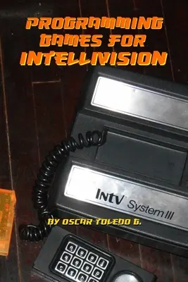 Programmation de jeux pour Intellivision - Programming Games for Intellivision