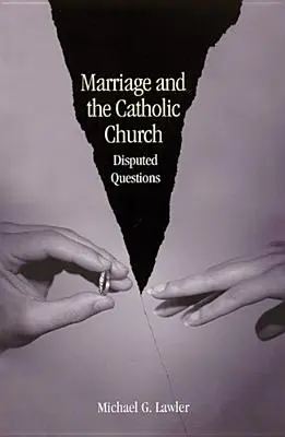 Le mariage et l'Église catholique : Questions controversées - Marriage and the Catholic Church: Disputed Questions