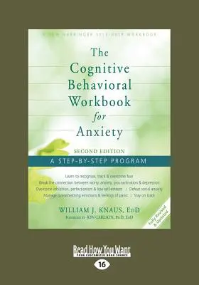 Le livre de travail cognitivo-comportemental pour l'anxiété (deuxième édition) : Un programme étape par étape (Édition à gros caractères 16pt) - The Cognitive Behavioral Workbook for Anxiety (Second Edition): A Step-By-Step Program (Large Print 16pt)