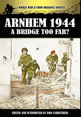 Arnhem 1944 - Un pont trop loin ? - Arnhem 1944 - A Bridge Too Far?