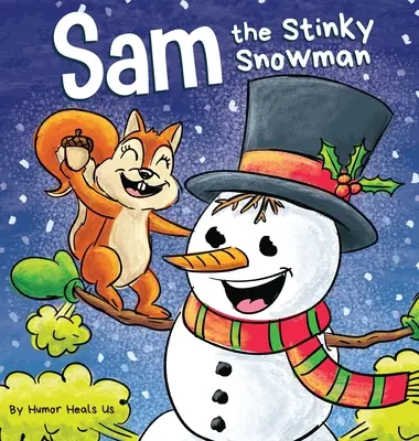 Sam le bonhomme de neige puant : Un livre d'images amusant à lire à haute voix pour les enfants et les adultes sur les bonhommes de neige, les pets et les toots. - Sam the Stinky Snowman: A Funny Read Aloud Picture Book For Kids And Adults About Snowmen Farts and Toots