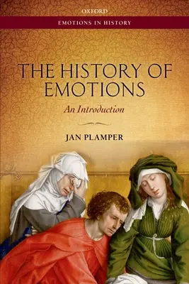 L'histoire des émotions : Une introduction - The History of Emotions: An Introduction