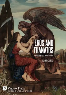 Eros et Thanatos. L'amour à travers les civilisations - Eros and Thanatos. Love across Civilizations
