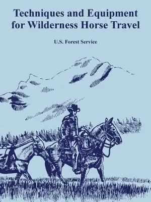 Techniques et équipement pour les déplacements à cheval dans la nature - Techniques and Equipment for Wilderness Horse Travel