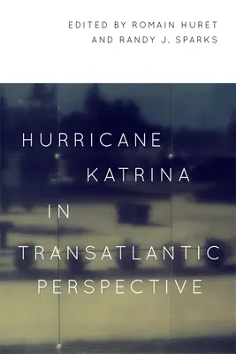 L'ouragan Katrina dans une perspective transatlantique - Hurricane Katrina in Transatlantic Perspective