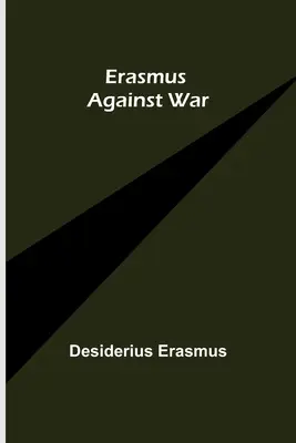 Érasme contre la guerre - Erasmus Against War