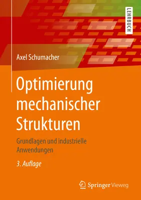Optimierung Mechanischer Strukturen : Grundlagen Und Industrielle Anwendungen (Optimisation des structures mécaniques : principes et applications industrielles) - Optimierung Mechanischer Strukturen: Grundlagen Und Industrielle Anwendungen
