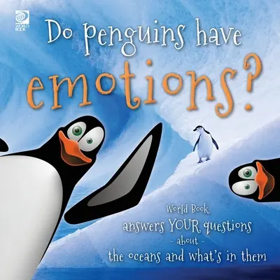 Les pingouins ont-ils des émotions ? Le livre du monde répond à tes questions sur les océans et ce qu'ils contiennent. - Do penguins have emotions?: World Book answers your questions about the oceans and what's in them