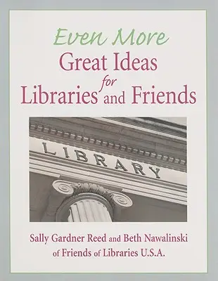 Encore plus d'idées géniales pour les bibliothèques et les amis - Even More Great Ideas for Libraries and Friends