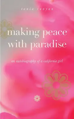 Faire la paix avec le paradis : autobiographie d'une Californienne - Making Peace With Paradise: an autobiography of a California girl