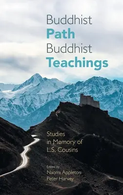 Voie bouddhiste, enseignements bouddhistes : Études à la mémoire de L.S. Cousins - Buddhist Path, Buddhist Teachings: Studies in Memory of L.S. Cousins