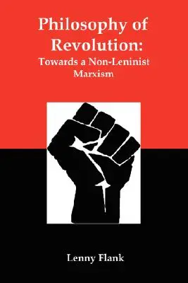 Philosophie de la révolution : Vers un marxisme non-léniniste - Philosophy of Revolution: Towards a Non-Leninist Marxism