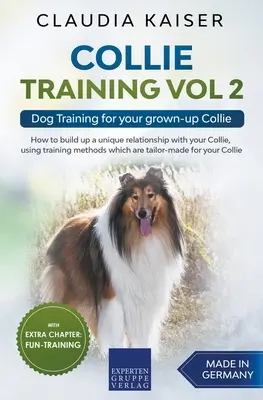 Dressage de Collie Vol 2 : dressage de chiens pour votre Collie adulte - Collie Training Vol 2: Dog Training for Your Grown-up Collie