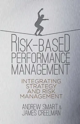 Gestion des performances basée sur le risque : Intégrer la stratégie et la gestion des risques - Risk-Based Performance Management: Integrating Strategy and Risk Management