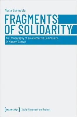 Fragments de solidarité : Ethnographie d'une communauté alternative dans la Grèce moderne - Fragments of Solidarity: An Ethnography of an Alternative Community in Modern Greece