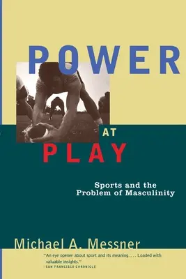 Le pouvoir en jeu : le sport et le problème de la masculinité - Power at Play: Sports and the Problem of Masculinity