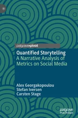 La narration quantifiée : Une analyse narrative des métriques sur les médias sociaux - Quantified Storytelling: A Narrative Analysis of Metrics on Social Media