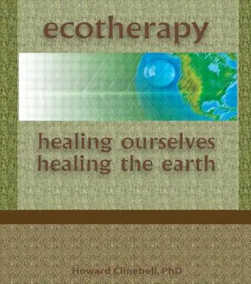 L'écothérapie : se guérir soi-même, guérir la terre - Ecotherapy: Healing Ourselves, Healing the Earth