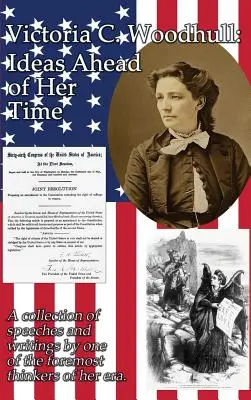 Victoria C. Woodhull : Des idées en avance sur son temps - Victoria C. Woodhull: Ideas Ahead of Her Time