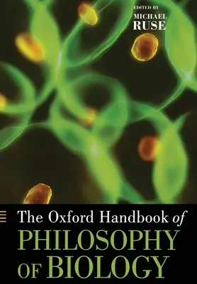 L'Oxford Handbook of Philosophy of Biology (Manuel de philosophie de la biologie) - The Oxford Handbook of Philosophy of Biology