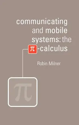 Systèmes communicants et mobiles : Le calcul de Pi - Communicating and Mobile Systems: The Pi Calculus
