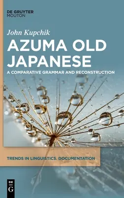 Azuma Old Japanese : Une grammaire comparative et une reconstruction - Azuma Old Japanese: A Comparative Grammar and Reconstruction