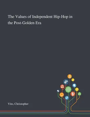 Les valeurs du hip-hop indépendant après l'âge d'or - The Values of Independent Hip-Hop in the Post-Golden Era