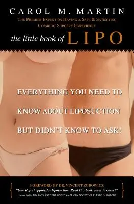Le petit livre de la lipo : Tout ce que vous devez savoir sur la liposuccion mais que vous ne saviez pas demander - The Little Book of Lipo: Everything You Need to Know About Liposuction but Didn't Know to Ask